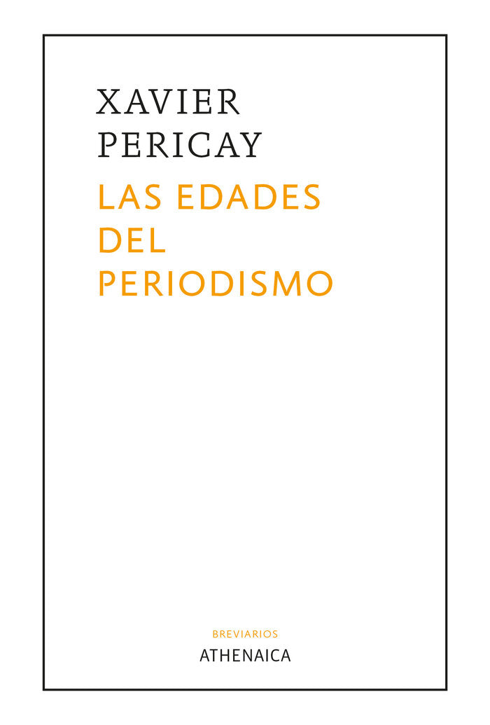 LAS EDADES DEL PERIODISMO | PERICAY,XAVIER | ATHENAICA EDICIONES | 9788418239335 Imagen principal del producto