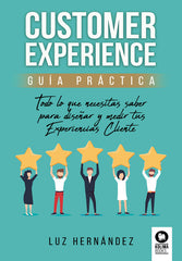 CUSTOMER EXPERIENCE GUIA PRACTICA | HERNANDEZ,LUZ | KOLIMA BOOKS | 9788418263606