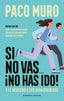 SI NO VAS NO HAS IDO | MURO VILLALON, FRANCISCO | EMPRESA ACTIVA | 9788418308178
