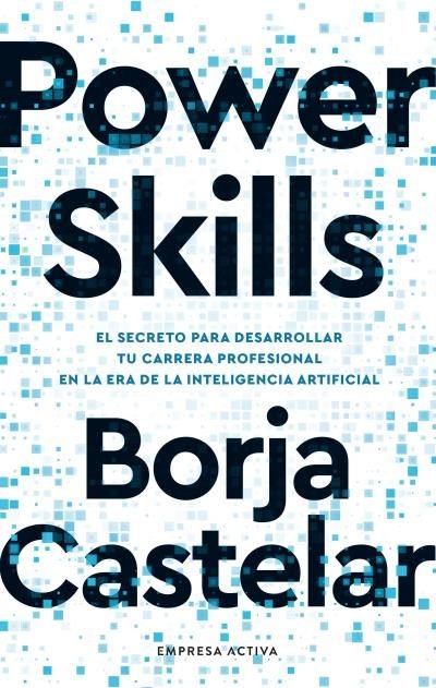 POWER SKILLS | CASTELAR, BORJA | EMPRESA ACTIVA | 9788418308215