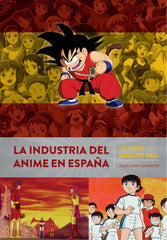 ✅ LA INDUSTRIA DEL ANIME EN ESPAÑA DE HEIDI A DRAGON BALL - 9788418320415