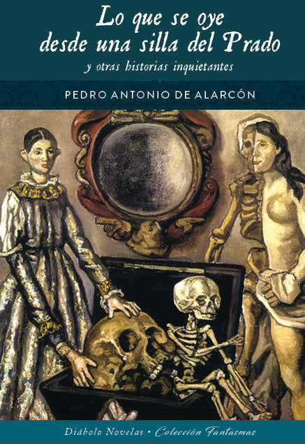 LO QUE SE OYE DESDE UNA SILLA DEL PRADO Y OTRAS HISTORIAS I | Pedro Antonio De Alarcon | 9788418320538 (Diabolo ediciones) Imagen principal del producto