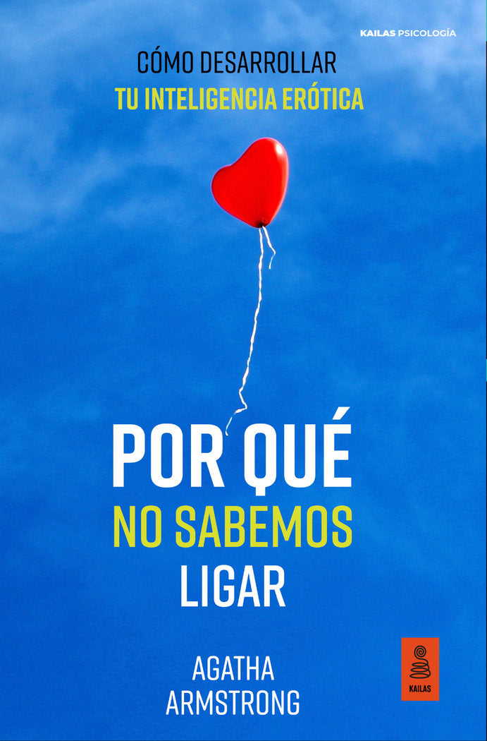 POR QUE NO SABEMOS LIGAR | ARMSTRONG, AGATHA | KAILAS EDITORIAL | 9788418345715 Imagen principal del producto