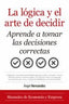 LOGICA Y EL ARTE DE DECIDIRLA - 9788418346743
