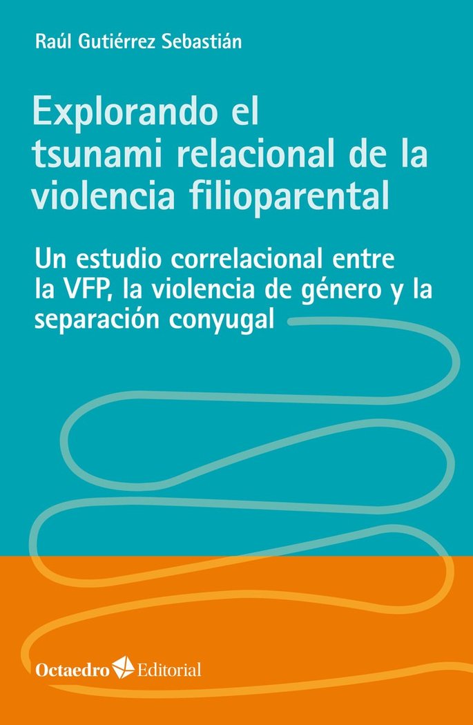 EXPLORANDO EL TSUNAMI RELACIONAL DE LA VIOLENCIA FILIOPARENT - 9788418348662 Imagen principal del producto