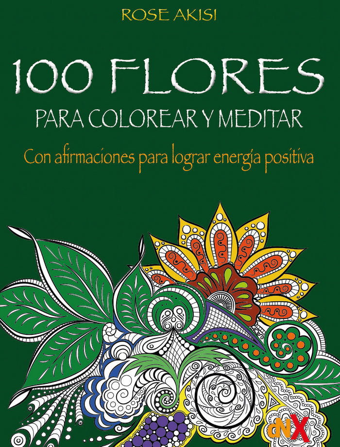 100 FLORES PARA COLOREAR Y MEDITAR - 9788418354601