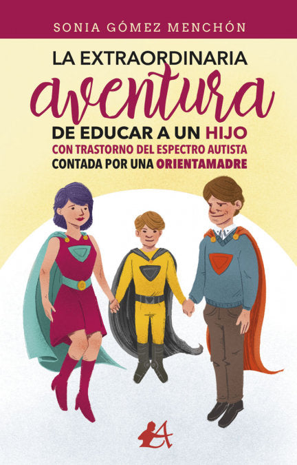 LA EXTRAORDINARIA AVENTURA DE EDUCAR A UN HIJO CON TEA - 9788418366345