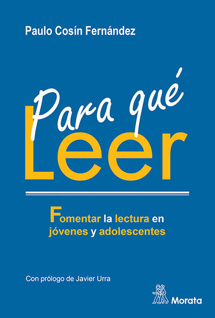PARA QUE LEER FOMENTAR LA LECTURA EN JOVENES Y ADOLESCENTES | COSIN FERNANDEZ, PAULO | MORATA | 9788418381928 Imagen principal del producto