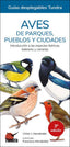 AVES DE PARQUES PUEBLOS Y CIUDADES 3ªED - 9788418458194