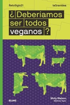 LAGRANIDEA. ¿DEBERÍAMOS SER TODOS VEGANOS? I Watson, Molly I BLUME (Naturart) I 9788418459016 Imagen principal del producto
