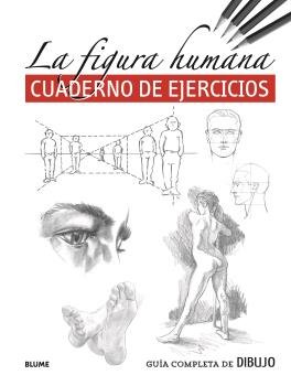 GUÍA COMPLETA DE DIBUJO. FIGURA HUMANA (EJERCICIOS) I Varios autores I BLUME (Naturart) I 9788418459245