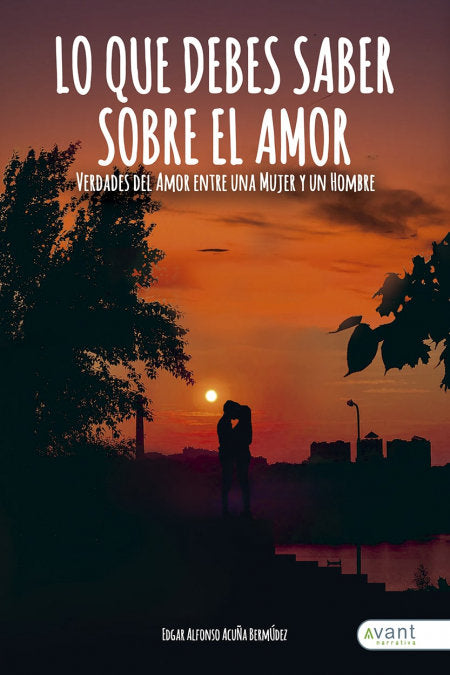 LO QUE DEBES SABER SOBRE EL AMOR | ACUÑA BERMUDEZ,EDGAR ALFONSO | AVANT EDITORIAL | 9788418460746 Imagen principal del producto