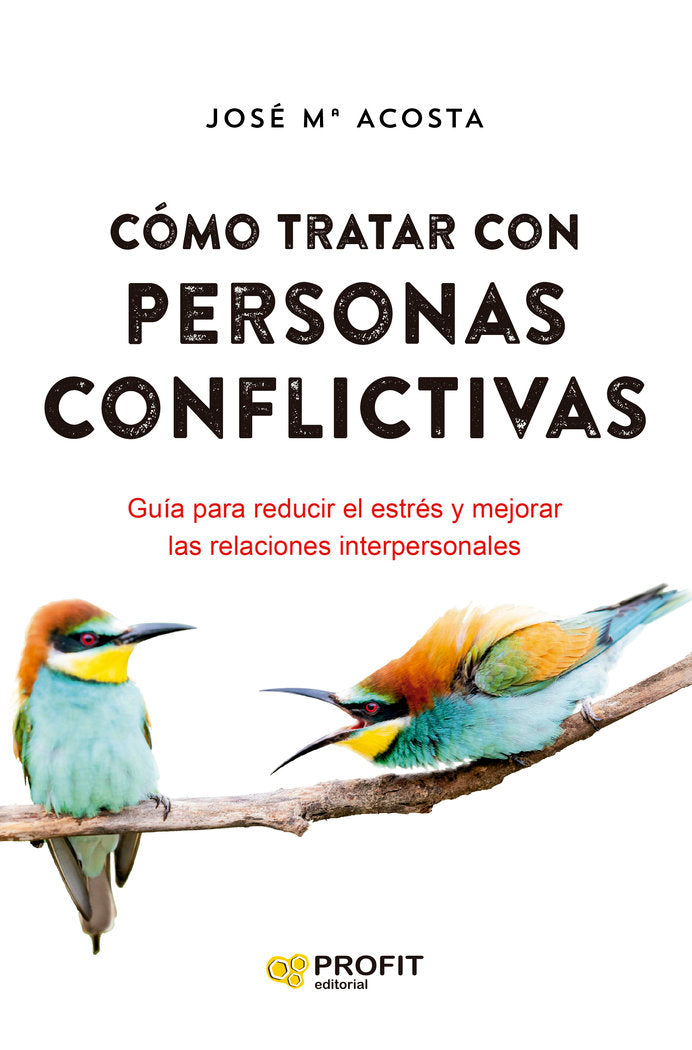 COMO TRATAR CON PERSONAS CONFLICTIVAS NE | ACOSTA VERA, JOSE MARIA | PROFIT EDITORIAL | 9788418464928 Imagen principal del producto