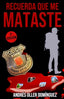 RECUERDA QUE ME MATASTE - 9788418489945