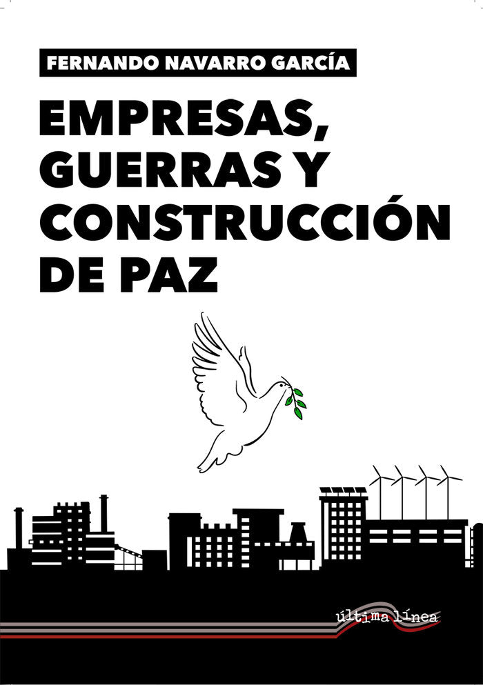 EMPRESAS GUERRA Y CONSTRUCCION DE PAZ | NAVARRO GARCIA, FERNANDO/SALAZAR DE LA G | ULTIMA LINEA | 9788418492785 Imagen principal del producto
