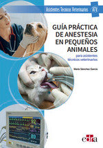 GUIA PRACTICA DE ANESTESIA EN PEQUEÑOS ANIMALES PARA ASISTE - 9788418498305