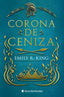 CORONA DE CENIZA | R, King, Emily | 9788418509438 (Wonderbooks)