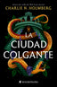CIUDAD COLGANTE,LA | Holmberg,charlie N | 9788418509902 (Wonderbooks)