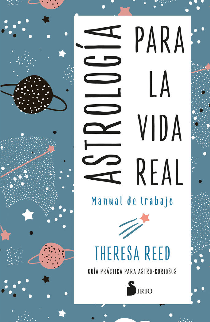 ASTROLOGIA PARA LA VIDA REAL, MANUAL DE TRABAJO I Reed, Theresa I Sirio I 9788418531460