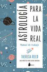 ASTROLOGIA PARA LA VIDA REAL, MANUAL DE TRABAJO I Reed, Theresa I Sirio I 9788418531460