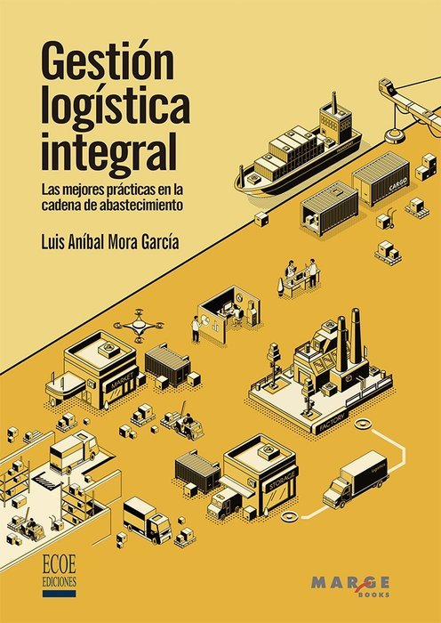 GESTION LOGISTICA INTEGRAL | MORA GARCIA, LUIS ANIBAL | MARGE BOOKS | 9788418532825 Imagen principal del producto