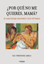 POR QUE NO ME QUIERES MAMA EL NARCISISMO MATERNO Y SUS V - 9788418542534