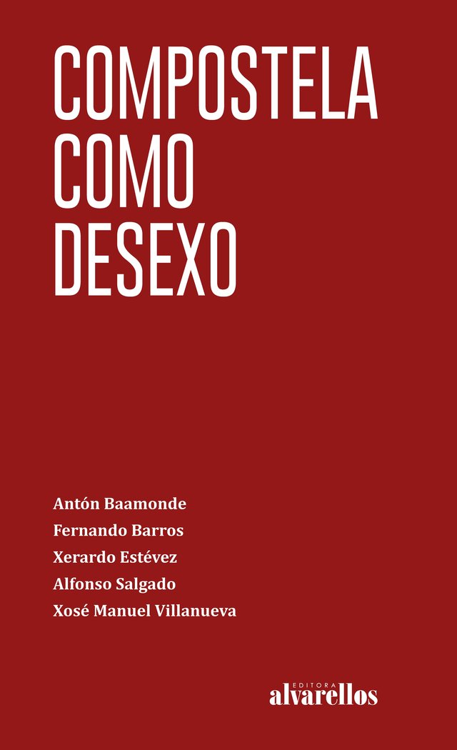 COMPOSTELA COMO DESEXO | BAAMONDE,ANTON/BARROS NEDA,FERNANDO/SALG | ALVARELLOS EDITORA | 9788418567353 Imagen principal del producto