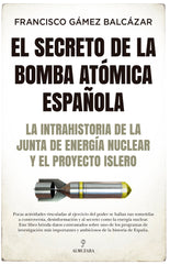 EL SECRETO DE LA BOMBA ATOMICA ESPAÑOLA - 9788418578403