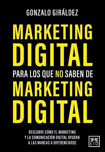 MARKETING DIGITAL PARA LOS QUE NO SABEN DE MARKETING DIGITAL - 9788418578564