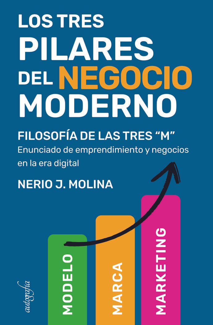 LOS TRES PILARES DEL NEGOCIO MODERNO - 9788418587665