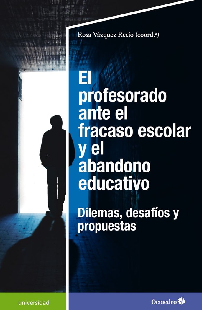 EL PROFESORADO ANTE EL FRACASO ESCOLAR Y EL ABANDONO EDUCATI | VAZQUEZ RECIO, ROSA | OCTAEDRO | 9788418615948
