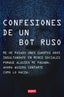 CONFESIONES DE UN BOT RUSO | RUSO,BOT | DEBATE | 9788418619151