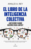 LIBRO DE LA INTELIGENCIA COLECTIVA,EL | REY,AMALIO A | ALMUZARA | 9788418648618