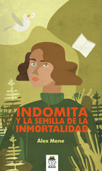 INDOMITA Y LA SEMILLA DE LA INMORTALIDAD | Mene Pazos, Alex | 9788418667008 (Bululu)