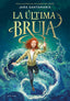 LA ULTIMA BRUJA | Jara Santamaria | 9788418688805 (B de blok)