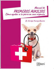 MANUAL DE PRIMEROS AUXILIOS COMO AYUDAR A TU PERRO EN UNA U - 9788418706226