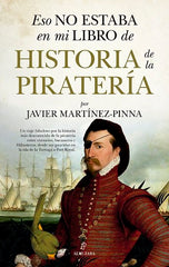 ESO NO ESTABA EN MI LIBRO DE HISTORIA DE LA PIRATERIA - 9788418709982