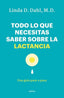 TODO LO QUE NECESITAS SABER SOBRE LA LACTANCIA - 9788418714450