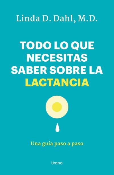 TODO LO QUE NECESITAS SABER SOBRE LA LACTANCIA - 9788418714450