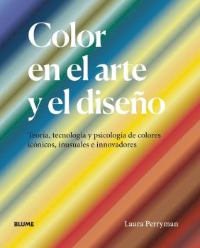COLOR EN EL ARTE Y EL DISEÑO I Perryman, Laura I BLUME (Naturart) I 9788418725227 Imagen principal del producto