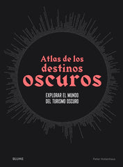 ATLAS DE LOS DESTINOS OSCUROS I Hohenhaus, Peter I BLUME (Naturart) I 9788418725593