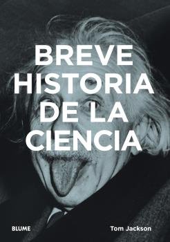BREVE HISTORIA DE LA CIENCIA I Jackson, Tom I BLUME (Naturart) I 9788418725616 Imagen principal del producto