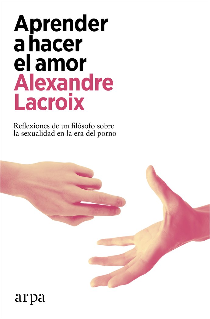 APRENDER A HACER EL AMOR | LACROIX,ALEXANDRE | ARPA EDITORES | 9788418741678 Imagen principal del producto