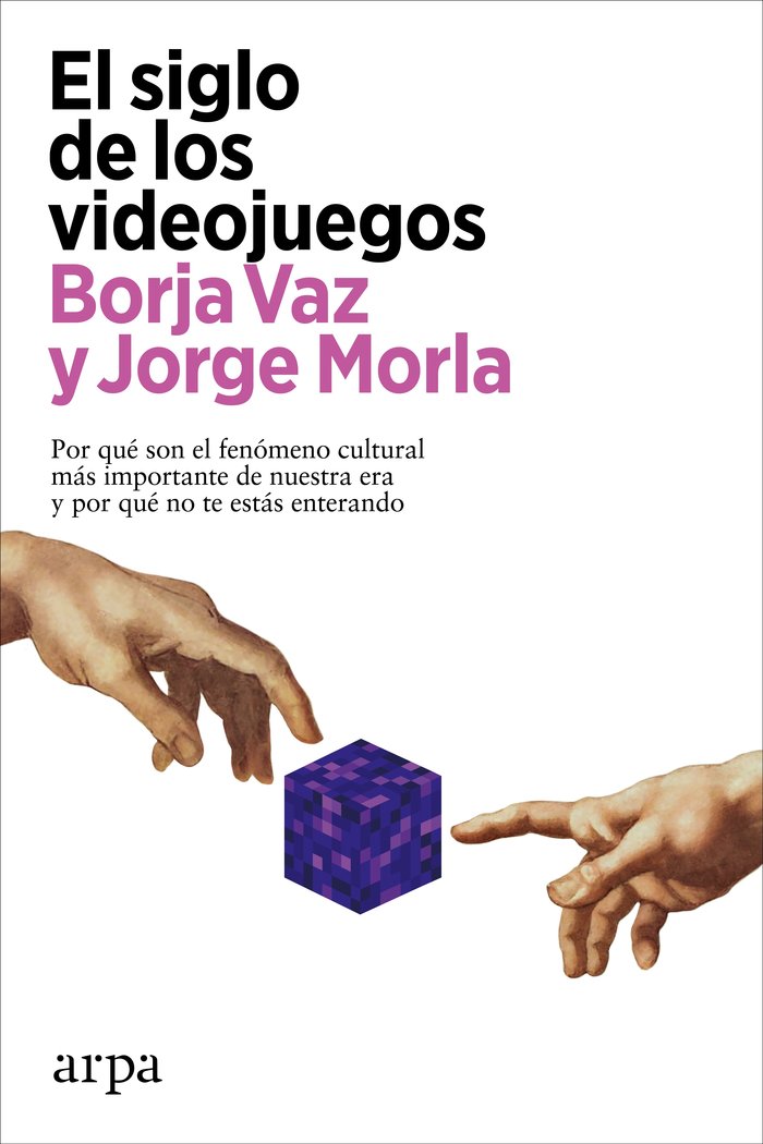 EL SIGLO DE LOS VIDEOJUEGOS | VAZ, BORJA/MORLA, JORGE | ARPA EDITORES | 9788418741883 Imagen principal del producto