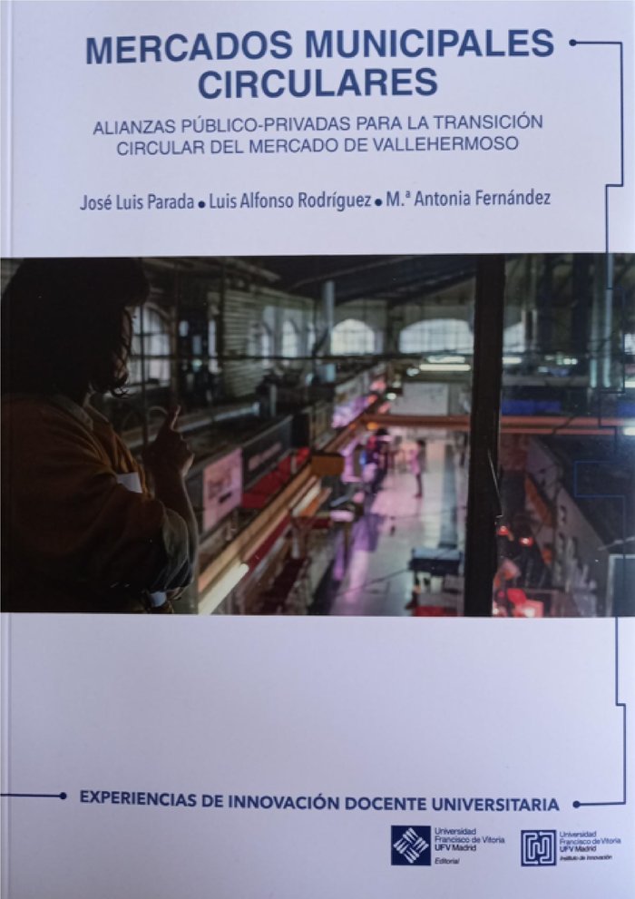 MERCADOS MUNICIPALES CIRCULARES | JOSE LUIS, PARADA/FERNANDEZ, MARIA ANTON | FRANCISCO DE VITORIA | 9788418746505 Imagen principal del producto