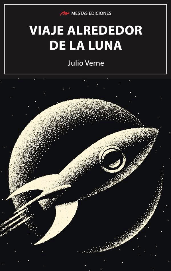 VIAJE ALREDEDOR DE LA LUNA | Verne,julio | 9788418765391 (Mestas)