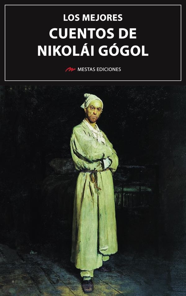 LOS MEJORES CUENTOS DE NIKOLAI GOGOL | Gogol,nikolai | 9788418765445 (Mestas)
