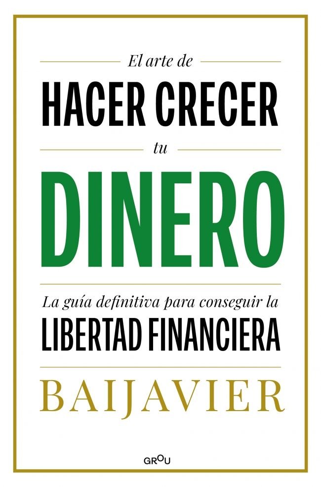 EL ARTE DE HACER CRECER TU DINERO | BAIJAVIER | MONTENA | 9788418798603