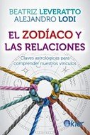 EL ZODIACO Y LAS RELACIONES I Lodi, Alejandro/Leveratto, Beatriz I Kier España I 9788418801051 Imagen principal del producto