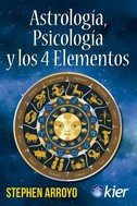 ASTROLOGIA PSICOLOGIA Y LOS 4 ELEMENTOS I Arroyo, Stephen I Kier España I 9788418801075